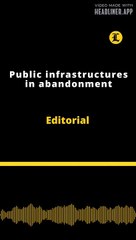 Editorial | Public infrastructures abandoned