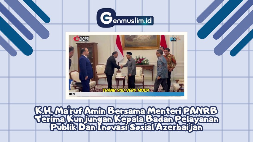 WAPRES KH Ma'ruf Amin Bersama Menteri PANRB Terima Kunjungan Kepalada Badan Pelayanan Publik dan Inovasi Sosial Azerbaijan