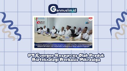 PT EVERGEN RESOURCES olah Produk Bioteknologi Berbasis Mikroalga