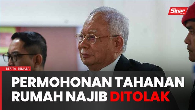 Mahkamah tolak permohonan Najib jalani tahanan di rumah