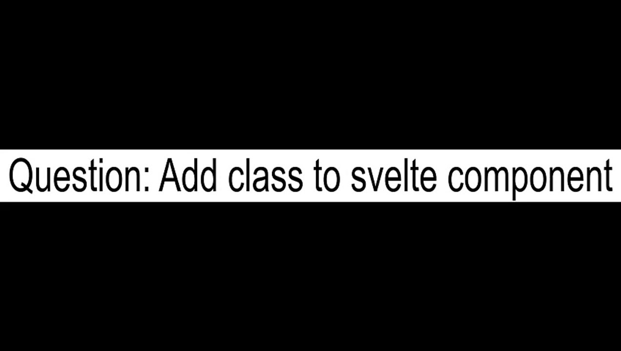 Add class to svelte component