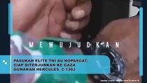 SUPER HERCULES C-130J MILIK PASUKAN ELITE TNI AU KOPASGAT SIAP MELUNCUR KE GAZA