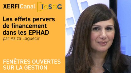 Les effets pervers de financement dans les EPHAD [Aziza Laguecir]