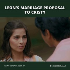 Asawa Ng Asawa Ko: Leon’s marriage proposal to Cristy (Episode 97)