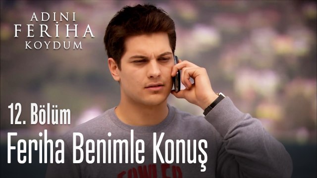Feriha Benimle Konuş - Adını Feriha Koydum 12. Bölüm