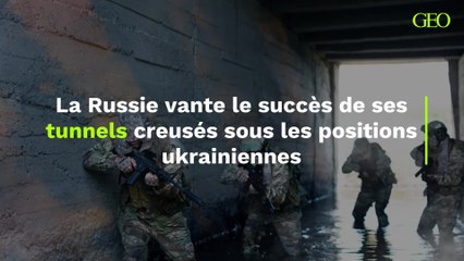 La Russie vante le succès de ses tunnels creusés sous les positions ukrainiennes