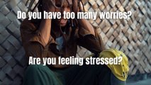 Do you have too many worries