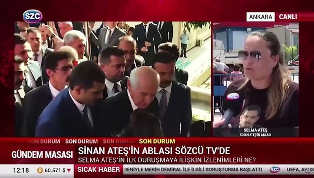 Sinan Ateş'in ablası Selma Ateş'ten önemli açıklamalar