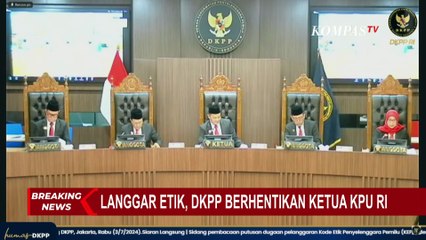 BREAKING NEWS - Terbukti Asusila, Ketua KPU RI Hasyim Asyri Diberhentikan oleh DKPP