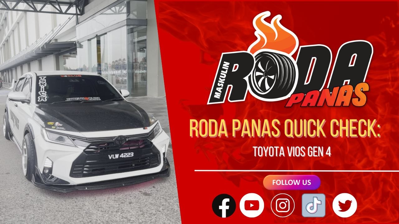 RODA PANAS QUICK CHECK : TOYOTA VIOS GEN 4