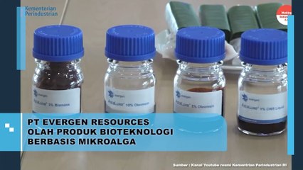 PT Evergen Resources Olah Produk Bioteknologi Berbasis Mikroalga