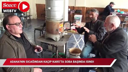 Adana'nın sıcağından kaçıp Kars'ta soba başında ısındı