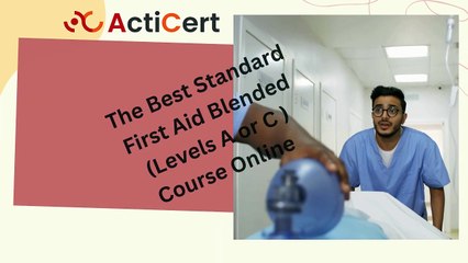 The Best Standard First Aid Blended (Levels A or C ) Course Online