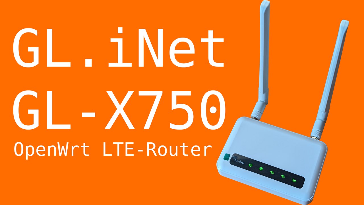 Test: gl.inet gl-x750 - lte-router mit openwrt [de | 4k]