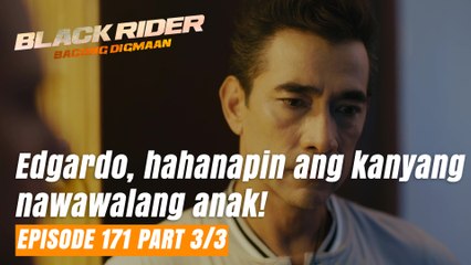 Black Rider: Edgardo, hahanapin ang kanyang nawawalang anak! (Full Episode 171- Part 3/3)