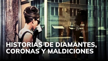 Historias de diamantes, coronas y maldiciones