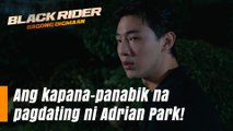 Black Rider: Ang kapana-panabik na pagdating ni Adrian Park! (Episode 171)