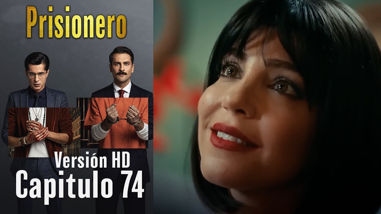 Prisionero Capitulo 74 (Versión HD)