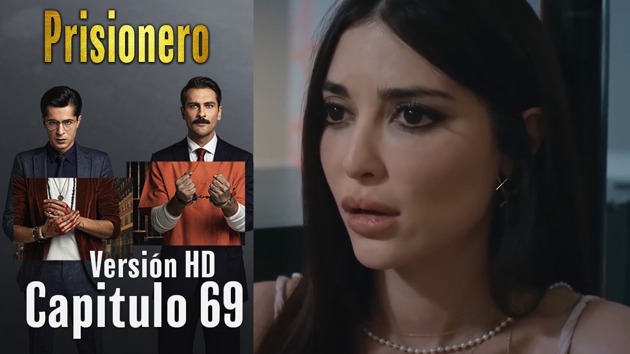 Prisionero Capitulo 69 (Versión HD)