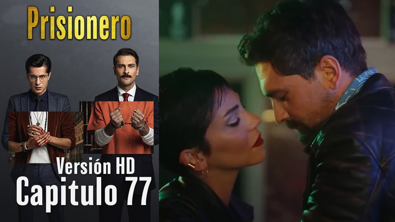 Prisionero Capitulo 77 (Versión HD)