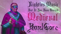 Eighties Music... but it has been turned medieval Parody ! (medieval covers)