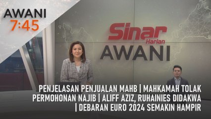 AWANI 7:45 [03/07/2024] - Penjelasan penjualan MAHB | Mahkamah tolak permohonan Najib | Aliff Aziz, Ruhainies didakwa | Debaran EURO 2024 semakin hampir