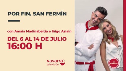 En 'Por fin San Fermín' nos sumergimos cada tarde en la fiesta con Amaia Madinabeitia e Iñigo Asiain