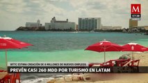 WTTC prevé casi 260 mdd por turismo en Latam y creación de 8 millones de empleos