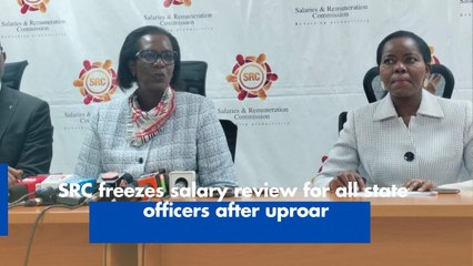 SRC freezes salary review for all state officers after uproar