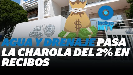 La nueva tarifa 'voluntaria' de Agua y Drenaje de Monterrey | Reporte Indigo