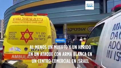 Al menos un muerto y un herido en un ataque con arma blanca en un centro comercial en Israel