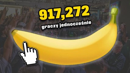 Dlaczego prawie milion graczy klika w banana
