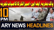 ARY News 10 PM Headlines | 3rd July 2024 | Pak Navy Successfully Test-Fired FN-6 Missiles