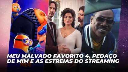 Meu Malvado Favorito 4, Pedaço de Mim e as estreias do streaming | Agenda Cultural