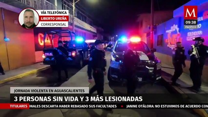 Jornada violenta deja 3 muertos y 3 heridos en menos de 2 horas en Aguascalientes