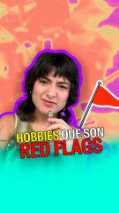 Hobbies que son red flags