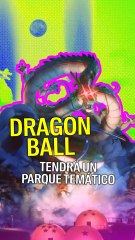 Dragon Ball tendrá un parque temático