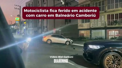Motociclista fica ferido em acidente com carro em Balneário Camb