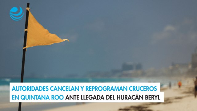 Autoridades cancelan y reprograman cruceros en Quintana Roo ante llegada del huracán Beryl