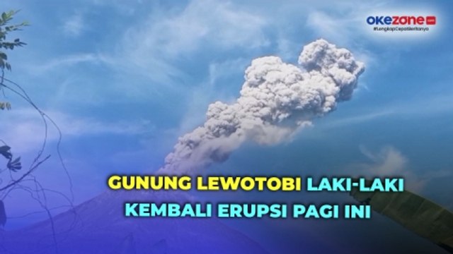Gunung Lewotobi Laki-Laki Kembali Erupsi, Kolom Abu Letusan Capai 900 Meter