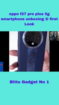 OPPO F27 Pro+ 5G Unboxing & First Look|| Bittu Gadget No 1|| #oppof27proplus5g #oppof27proplus
