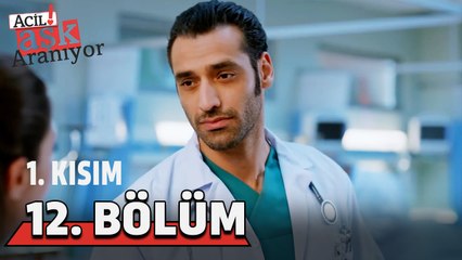 Acil Aşk Aranıyor 12. Bölüm 1. Kısım