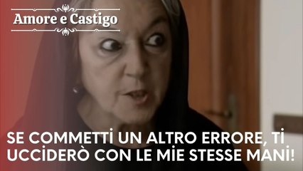 Se commetti un altro errore, ti ucciderò con le mie stesse mani!| Amore e Castigo - Episodio 21