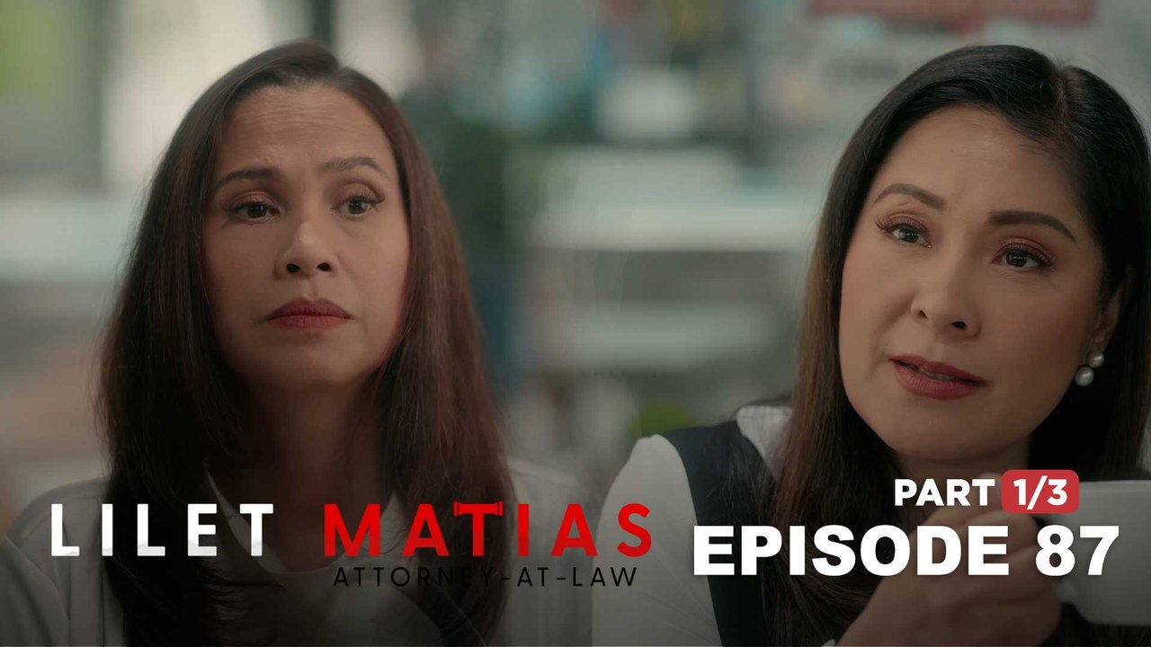 Lilet Matias, Attorney-At-Law: The despicable wife befriends the past fling! (Full Ep 87 - Part 1/3)