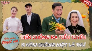 Hôn Nhân Tuyệt Vời 7 Vợ mang bầu TIỄN chồng ra tiền tuyến suốt 8 năm không một bức thư