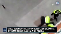 Cinco detenidos tras una reyerta en Bilbao: le intentan robar el arma a un policía