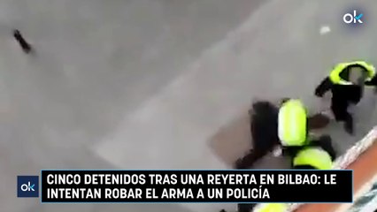 Cinco detenidos tras una reyerta en Bilbao: le intentan robar el arma a un policía