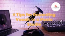 5 Tips for Recording Vocals in a Music Studio