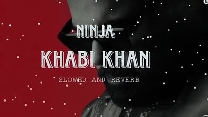 Khabi_Khan_-_Ninja__slowed_and_reverb__Deep_Jandu_The_Hood_Album___Bass_Bosted(720p)