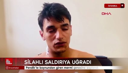Pendik'te boynundan giren mermi çenesine saplandı